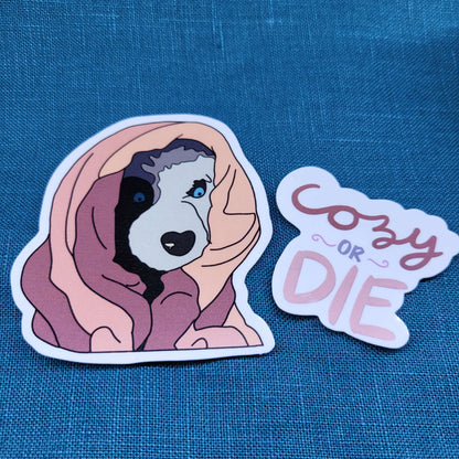 "Cozy or die"